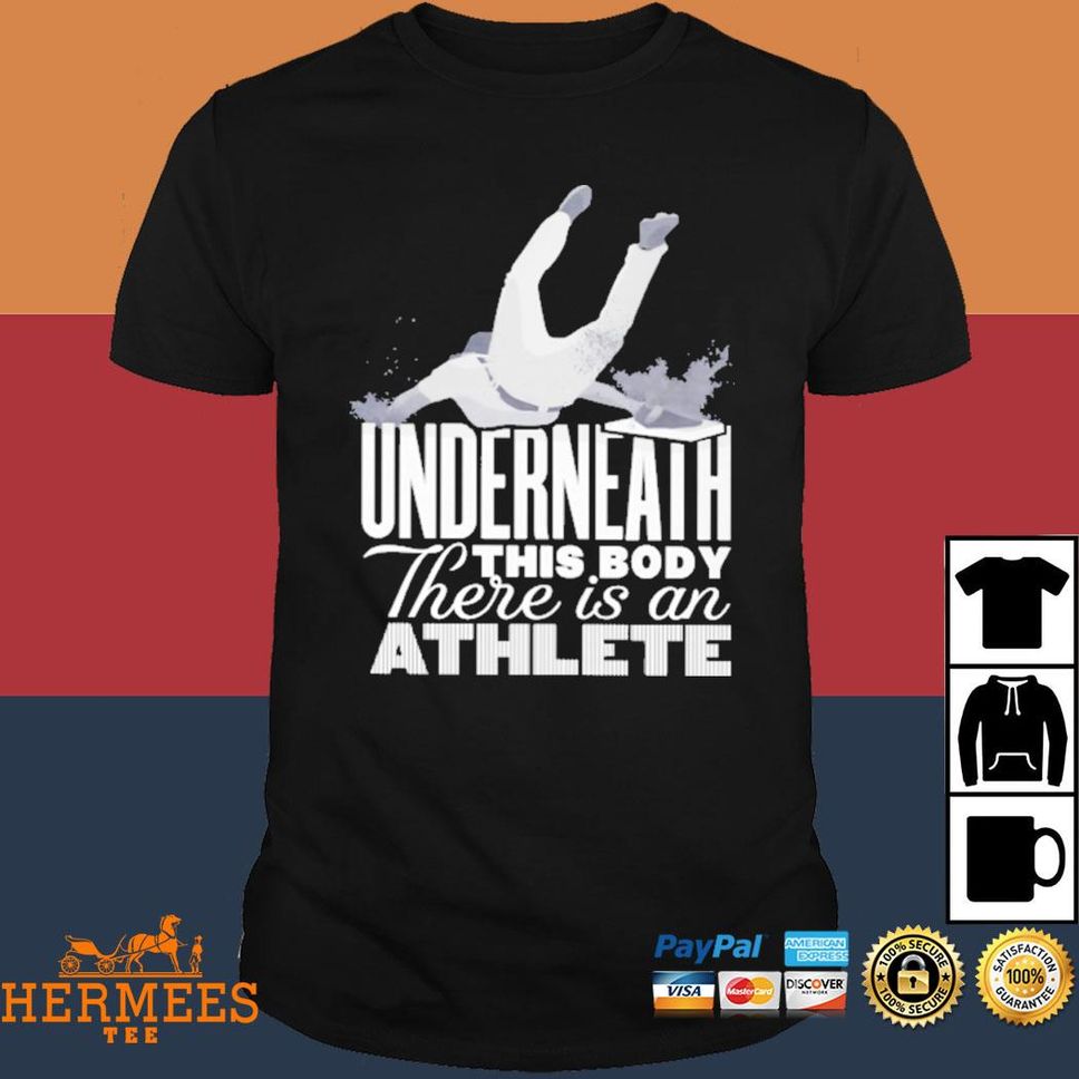Talkin' Yanks Underneath This Body There Is An Athlete T Shirt