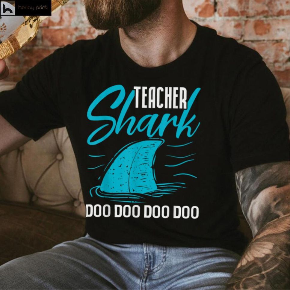 Teacher Shark Doo Doo Doo Doo Whale Shark Fin T Shirt Hoodie, Sweater Shirt