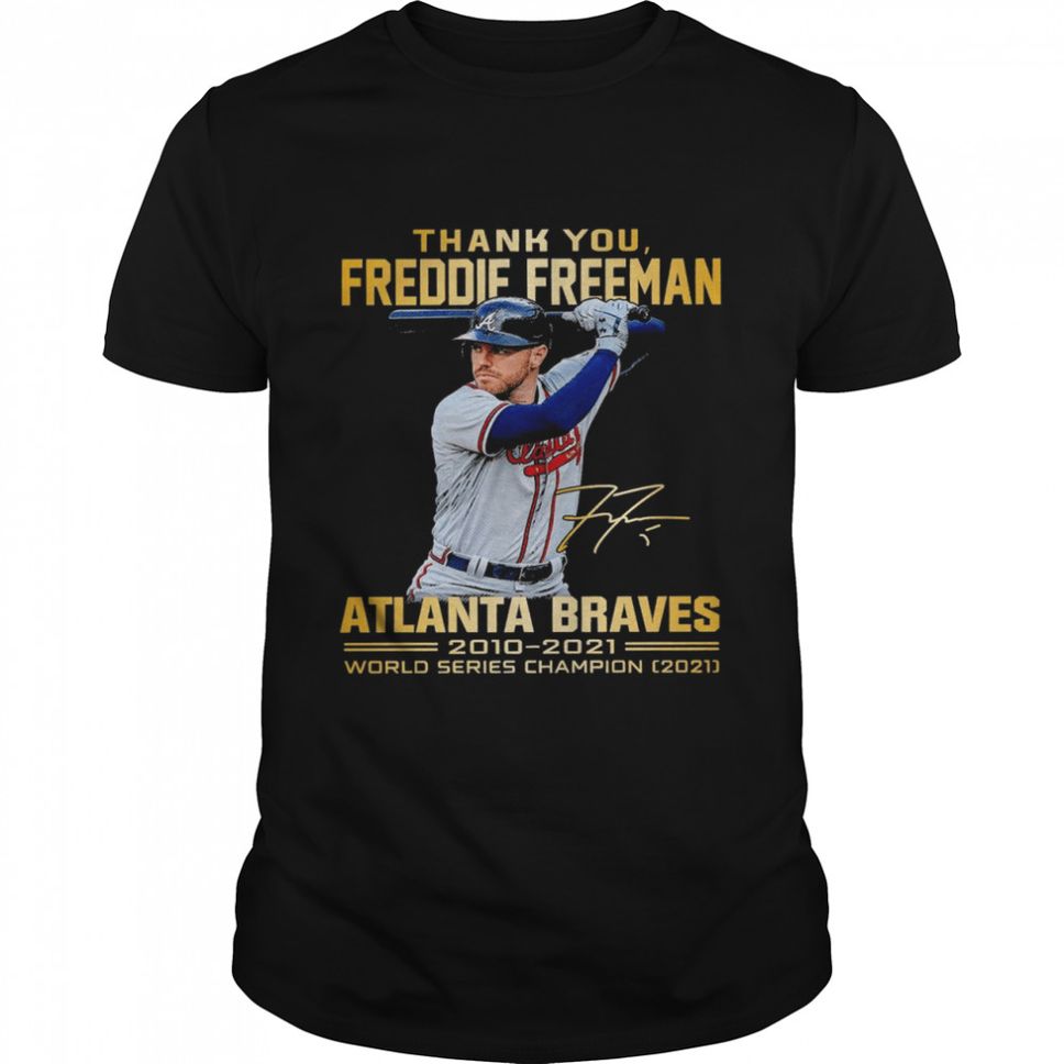 Thank You Freddie Freeman Atlanta Braves 20102021 World Series Champion Shirt