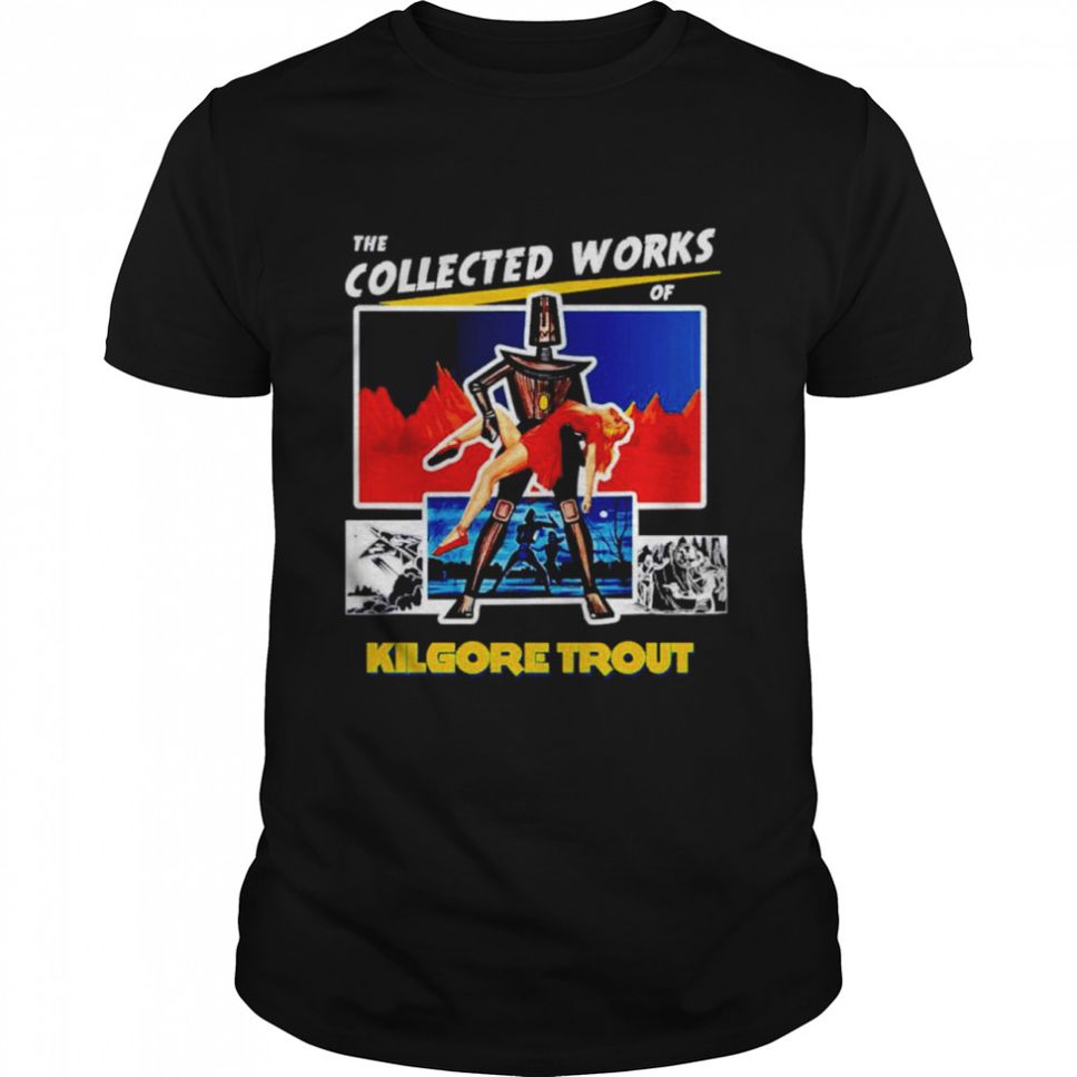 The collected works of kilgore trout Tshirt