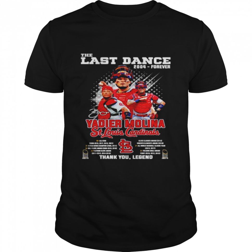 The Last Dance 2004 forever Yadier Molina St Louis Cardinals thank you legend shirt