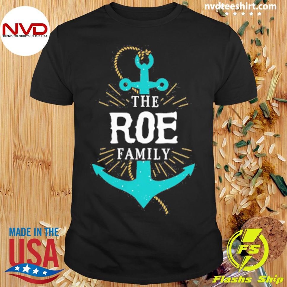 The Roe Family Anchor Last Name Surname Reunion Shirt