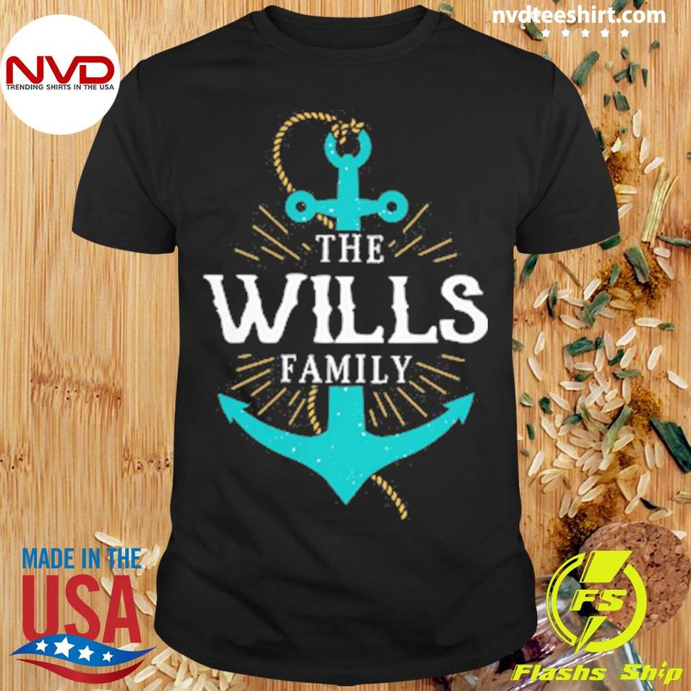 The Wills Family Anchor Last Name Surname Reunion Shirt