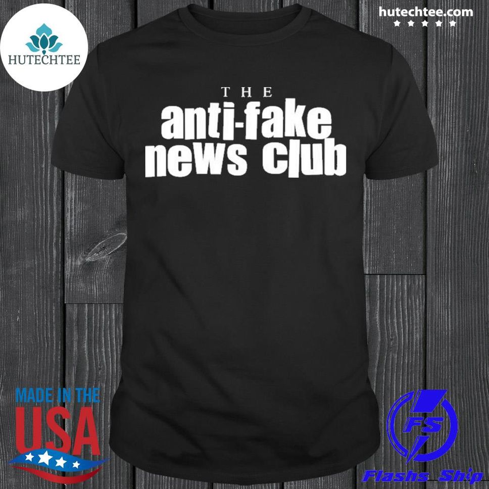 Theantifakenewsclubshirtshirt