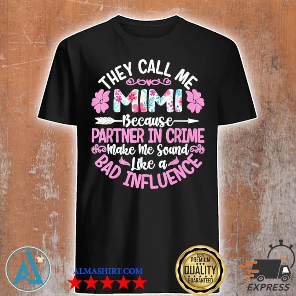 They Call Me MimI Because Partner In Crime Mothers Day Shirt