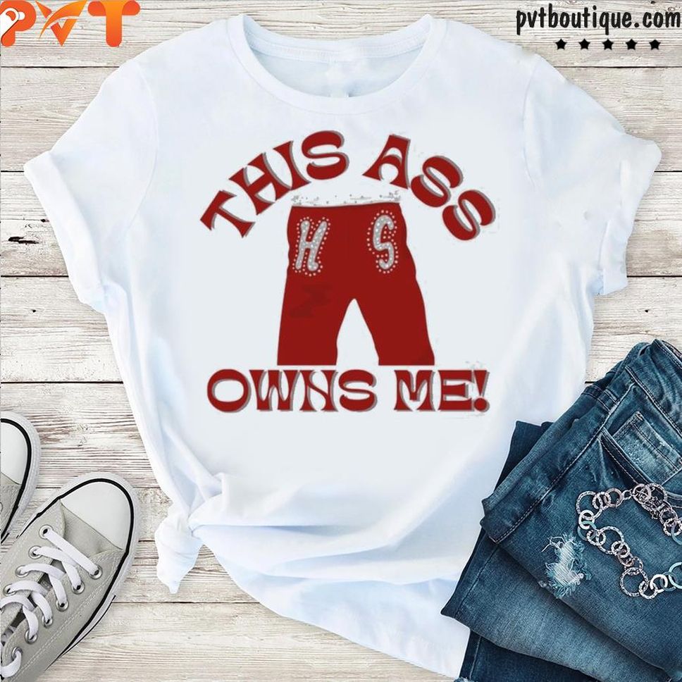This Ass Owns Me Shirt