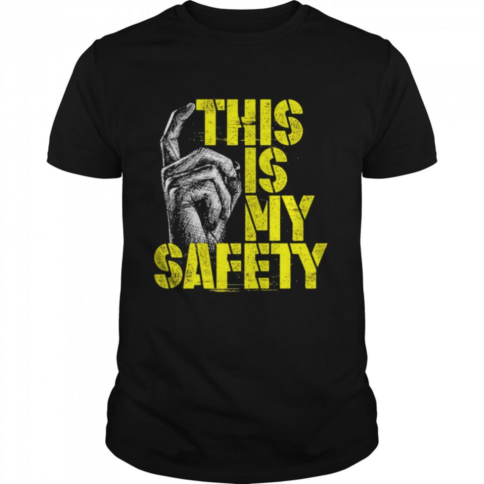 This is my safety shirt