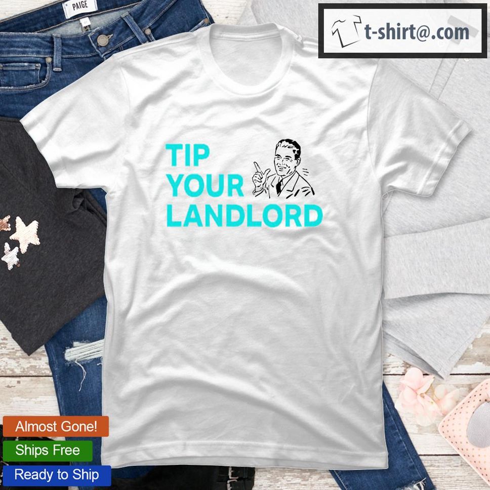 Tip Your Landlord TShirt