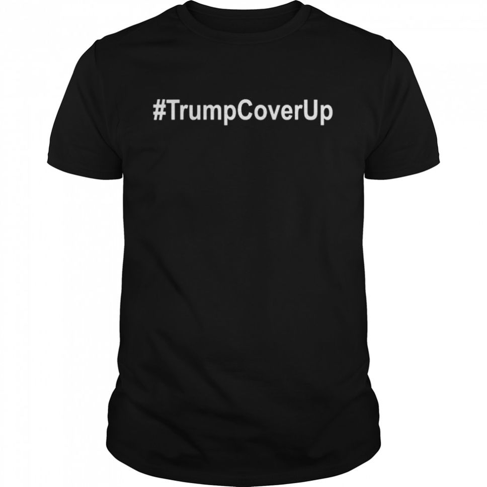 Trump cover up Trumpcoverup anti Trump biden supporter shirt