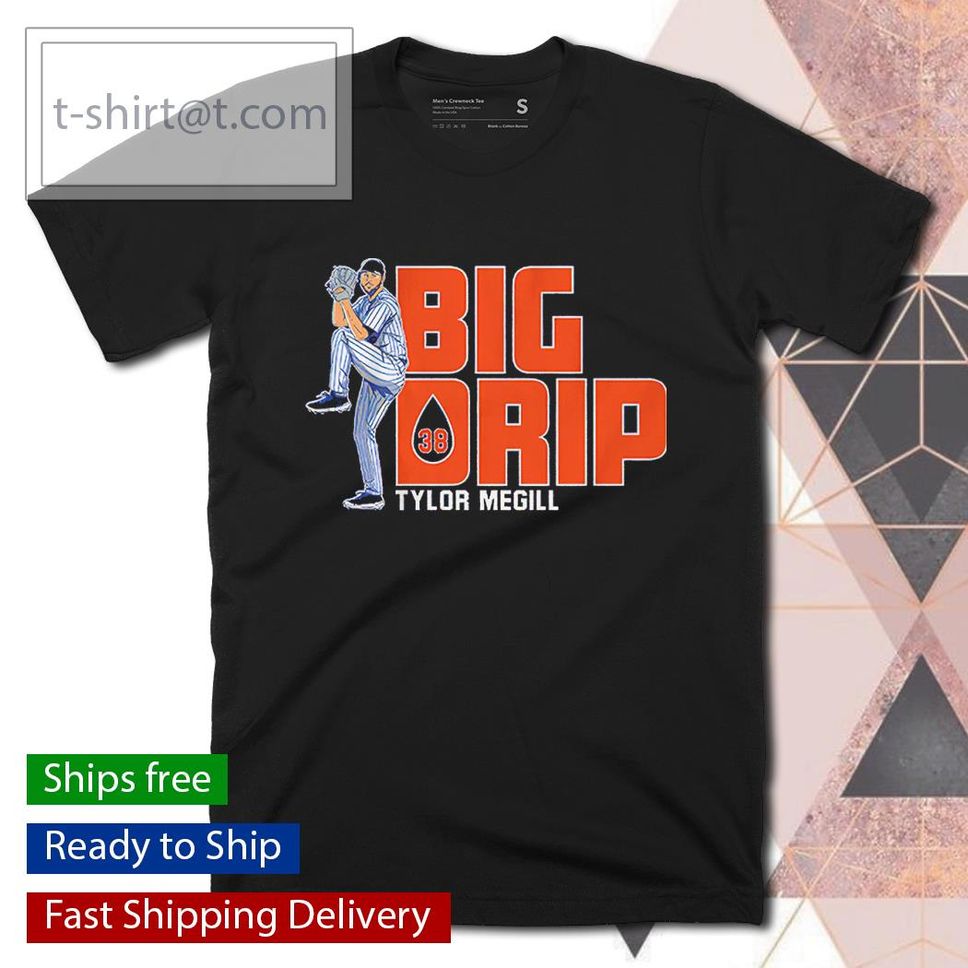 Tylor Megill Big Drip shirt