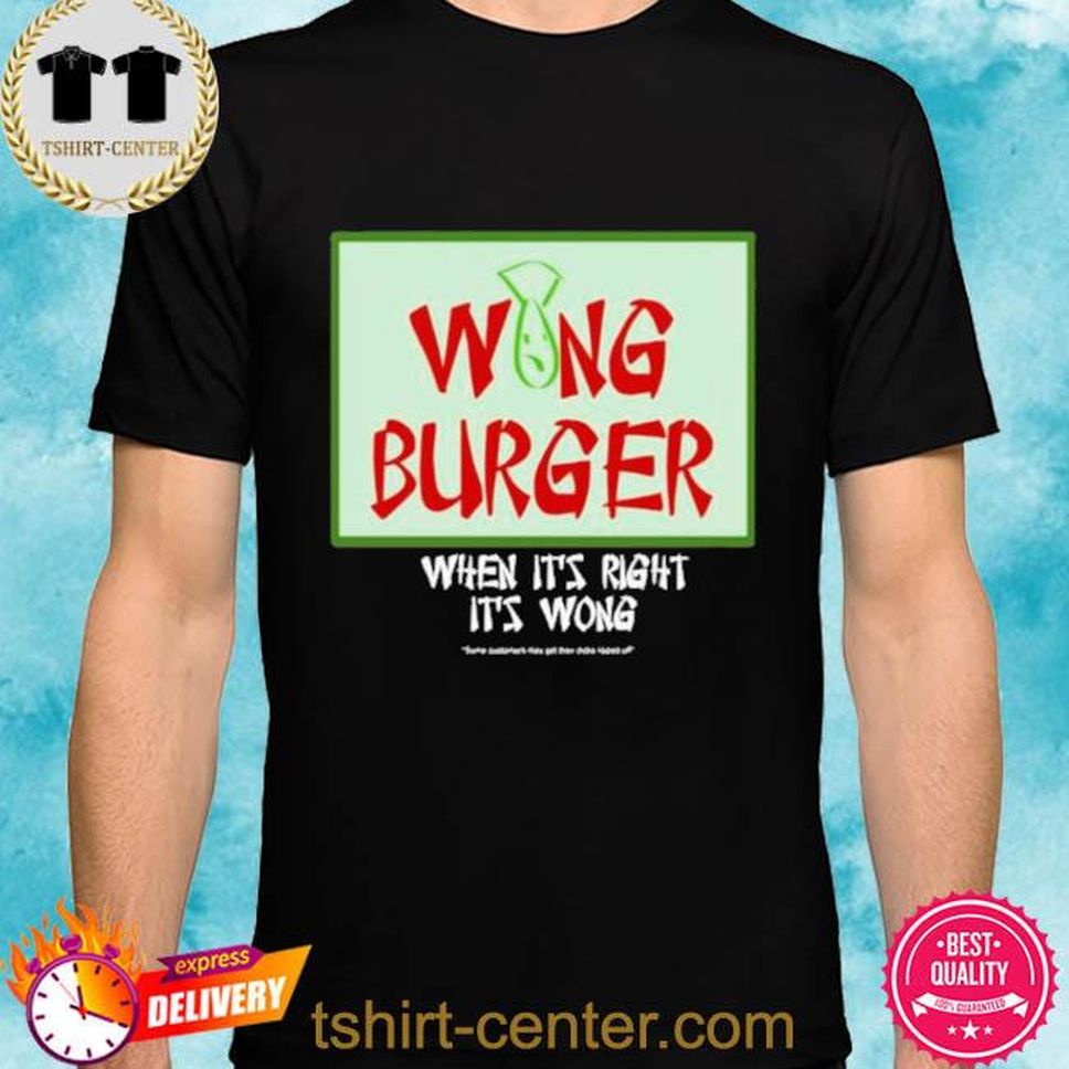 Ultra Peepi Wong Burger When It’s Right It’s Wong Shirt