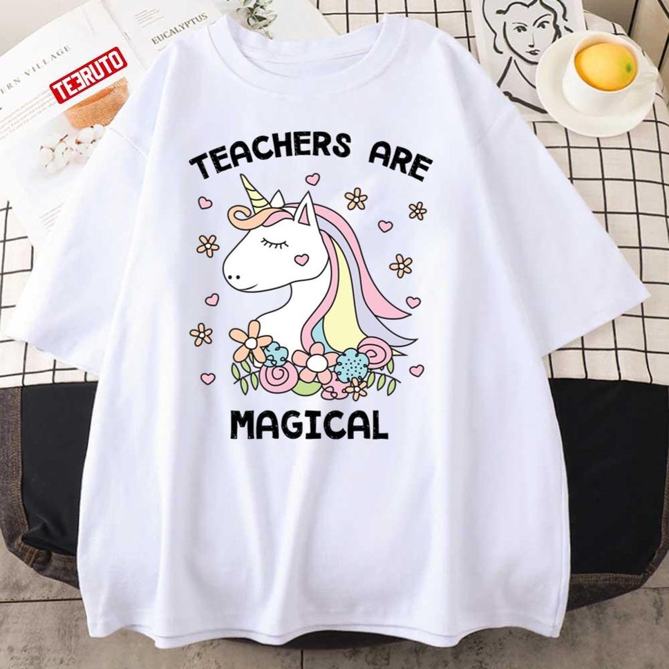 Unicorn Teachers Are Magical Teacher Appreciation Unisex T Shirt