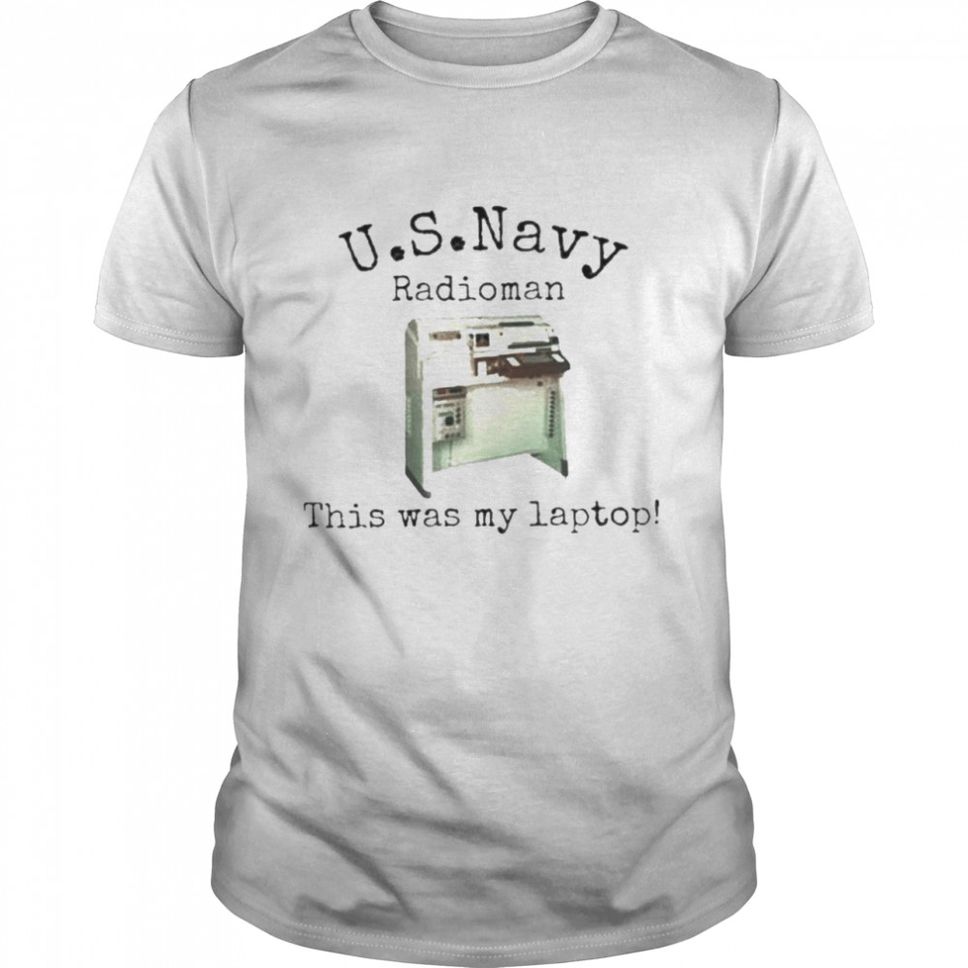 Us navy radioman this was my laptop 2021 shirt