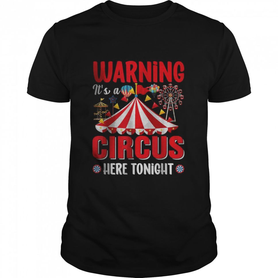 Warning Its A Circus Here Tonight Circus Master Costume Fun TShirt