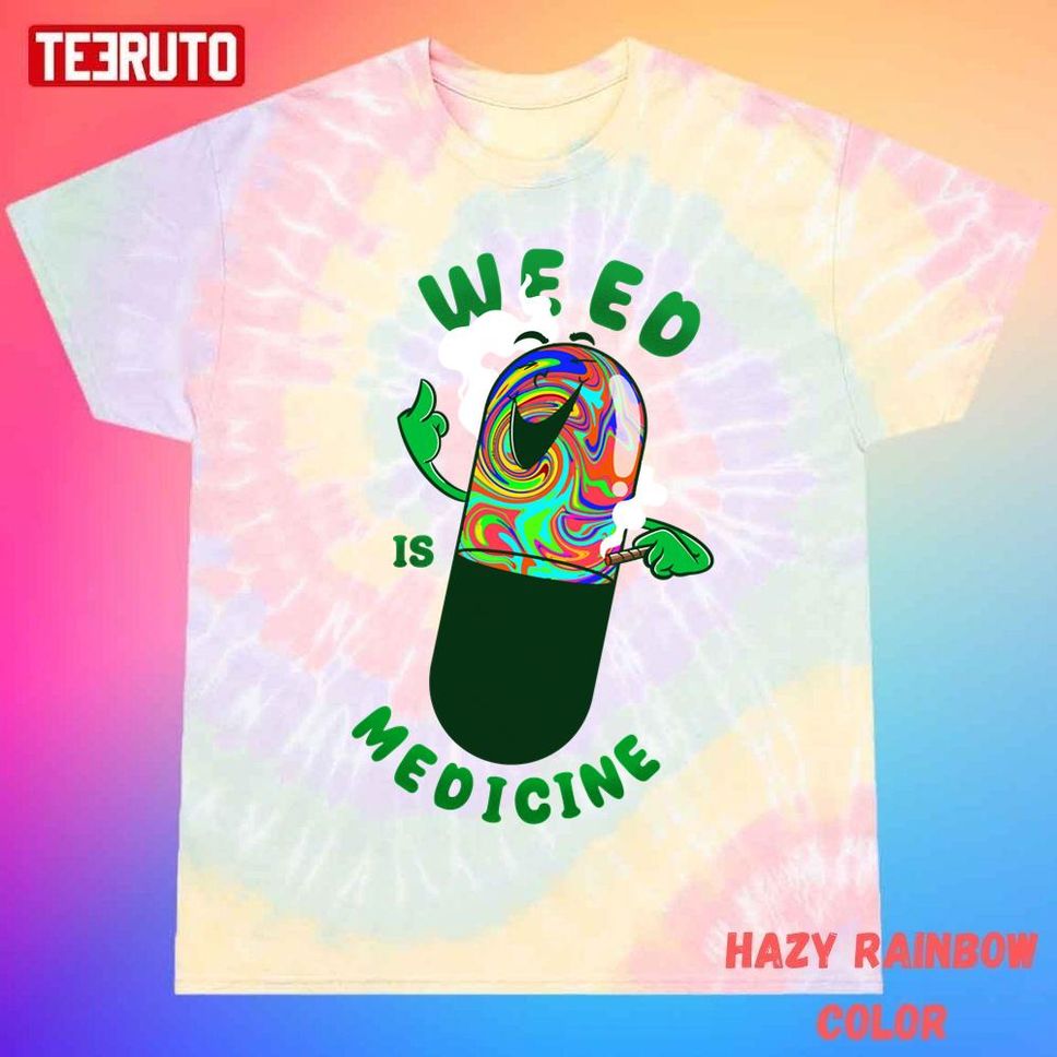 Weed Is Medicine Unisex Tie Dye T Shirt