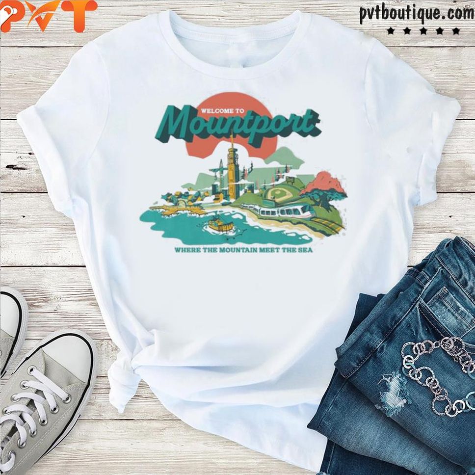 Welcome To Mountport Where The Mountains Meet The Sea Shirt