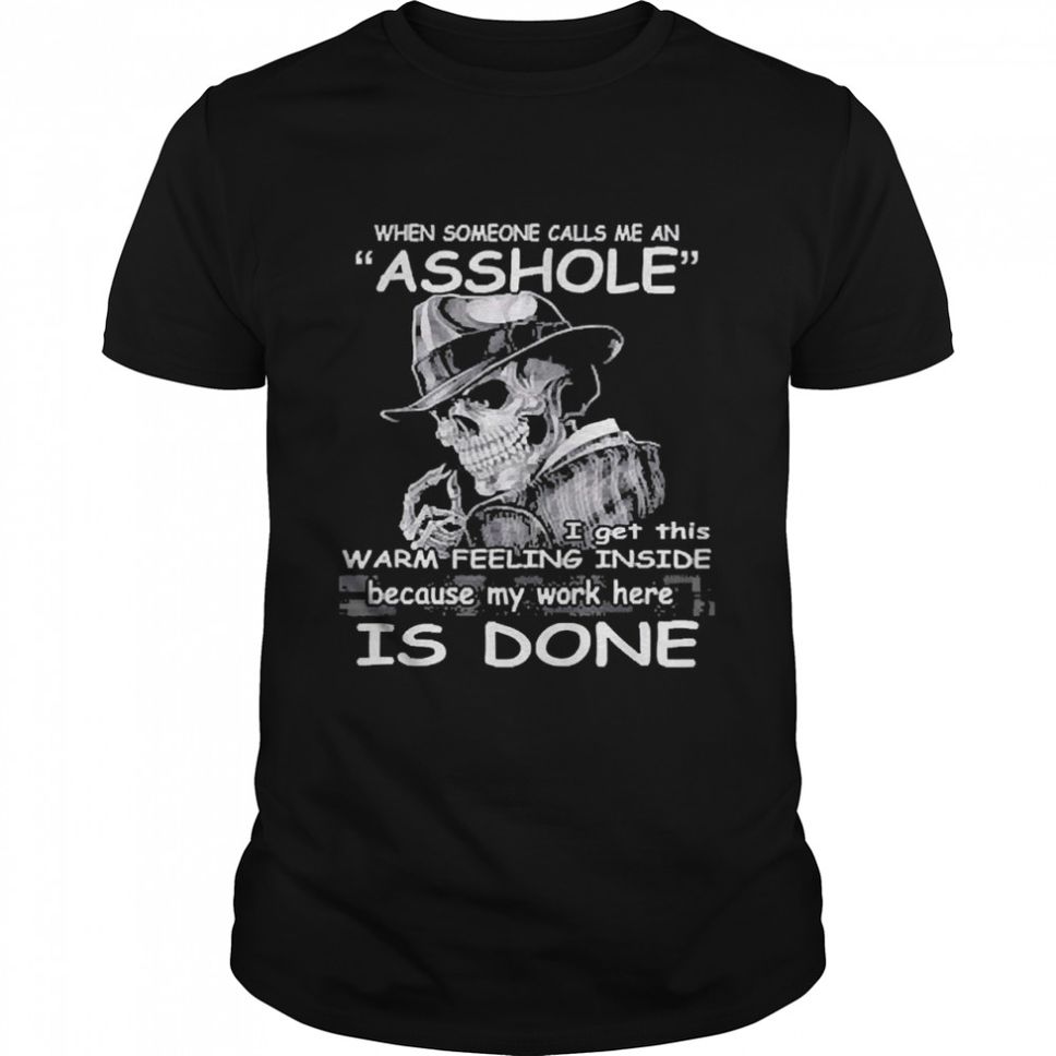 When Someone Calls Me An Asshole I Get This Skull Shirt
