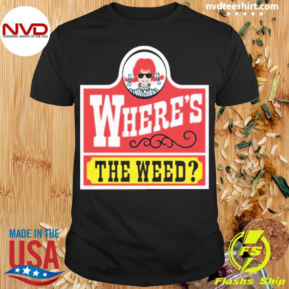 Where's The Weed Wendy's Logo Shirt