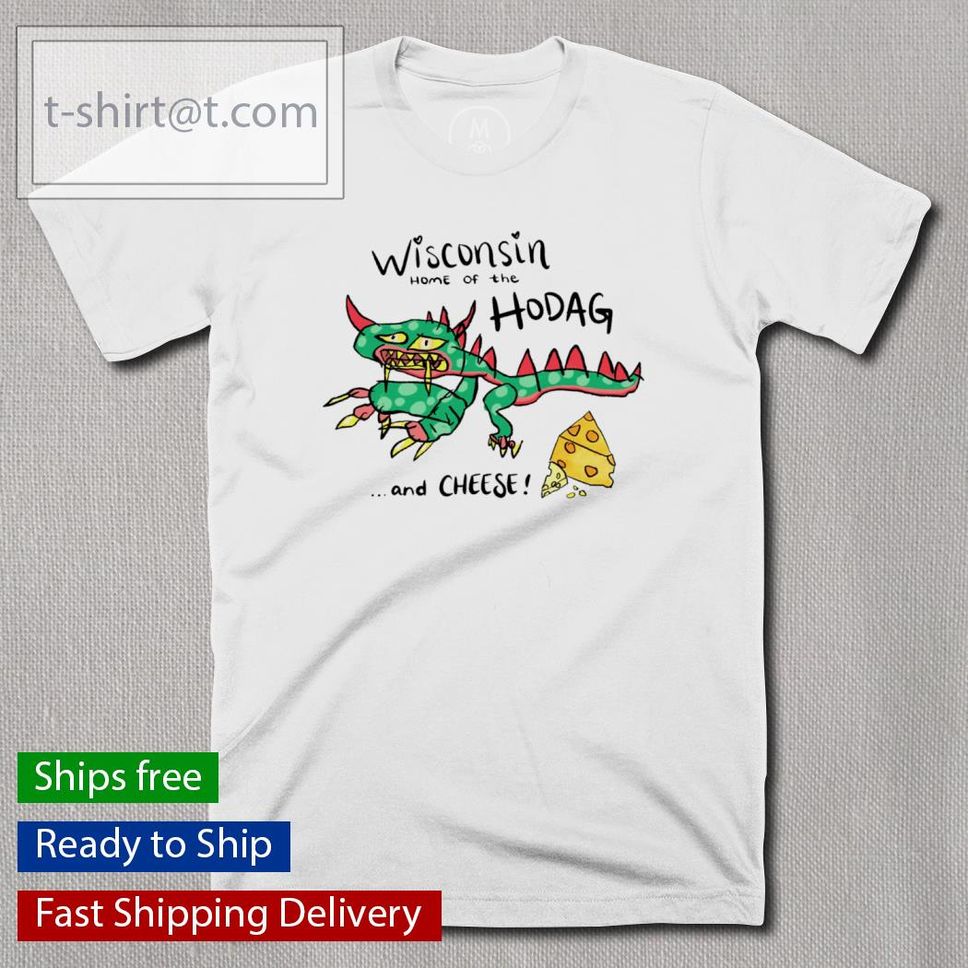 Wisconsin Home Of The Hodag And Cheese Shirt
