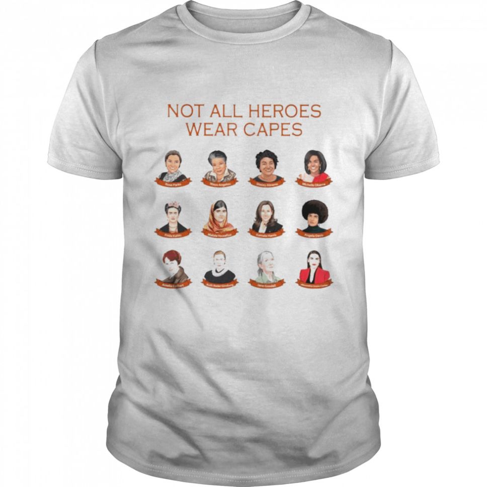 Womens history not all heroes wear capes shirt