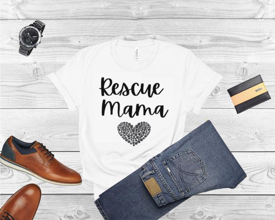 Womens Rescue Mama Dog Rescue Cat Rescue Animal Rescue Shirt