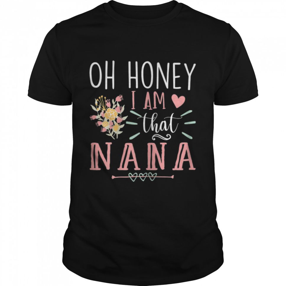 Womens Sarcastic Nana Oh Honey I Am That Nana Funny Mother's Day T Shirt B09W5F2X1W