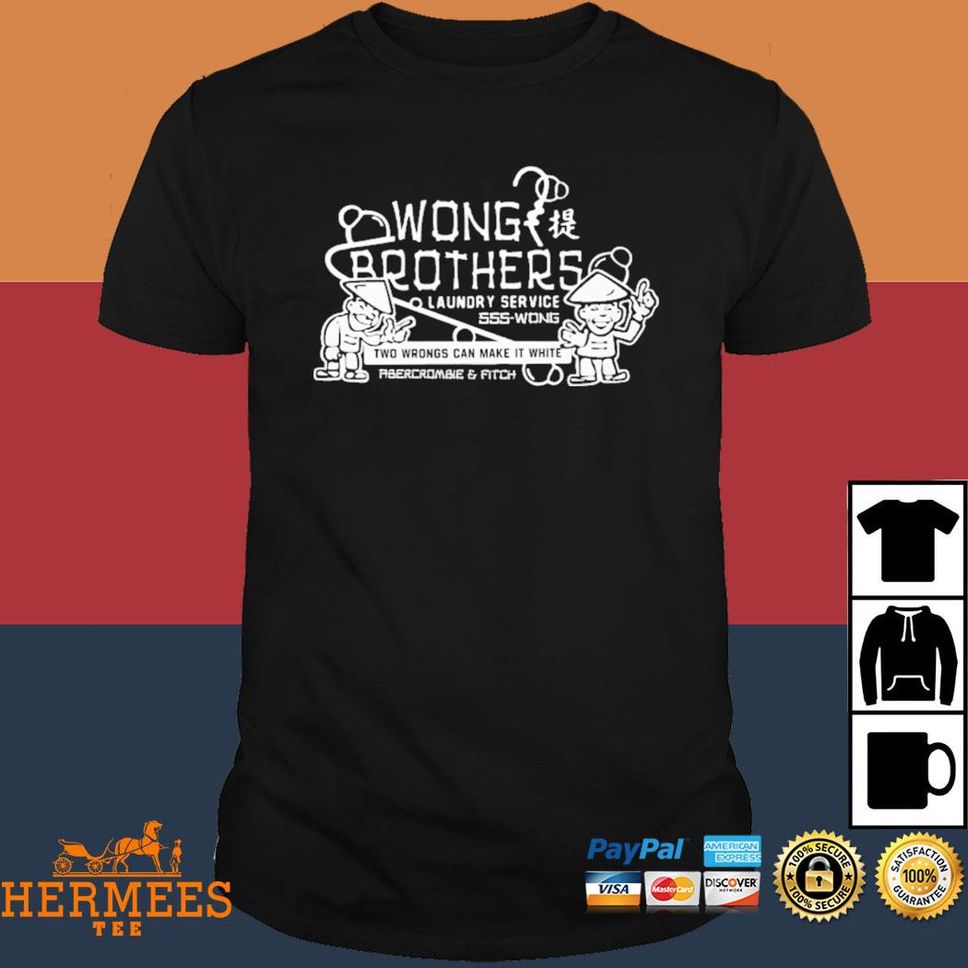 Wong Brothers Laundry Service 555 Wrong Two Wrongs Can Make It T Shirt