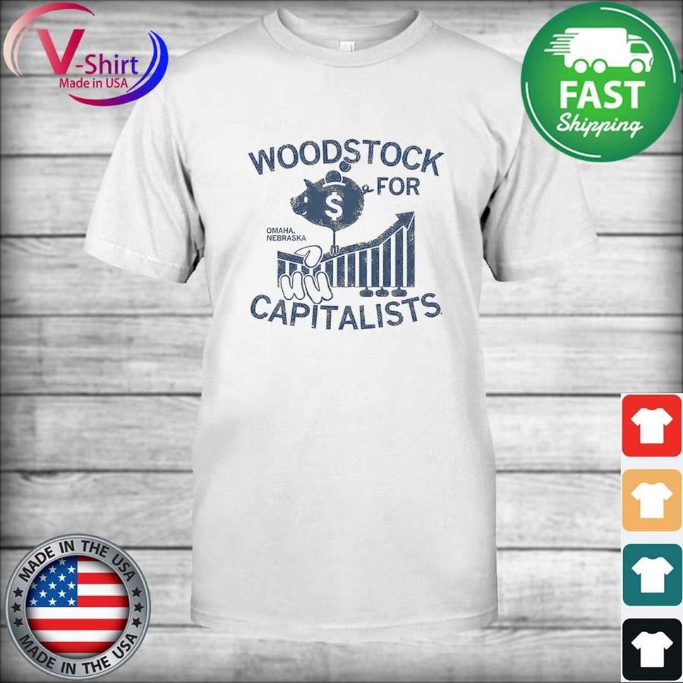 Woodstock For Capitalists Omaha Nebraska Shirt