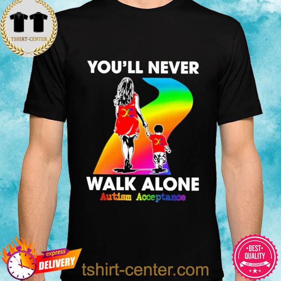You’ll Never Walk Alone Autism Acceptance Shirt