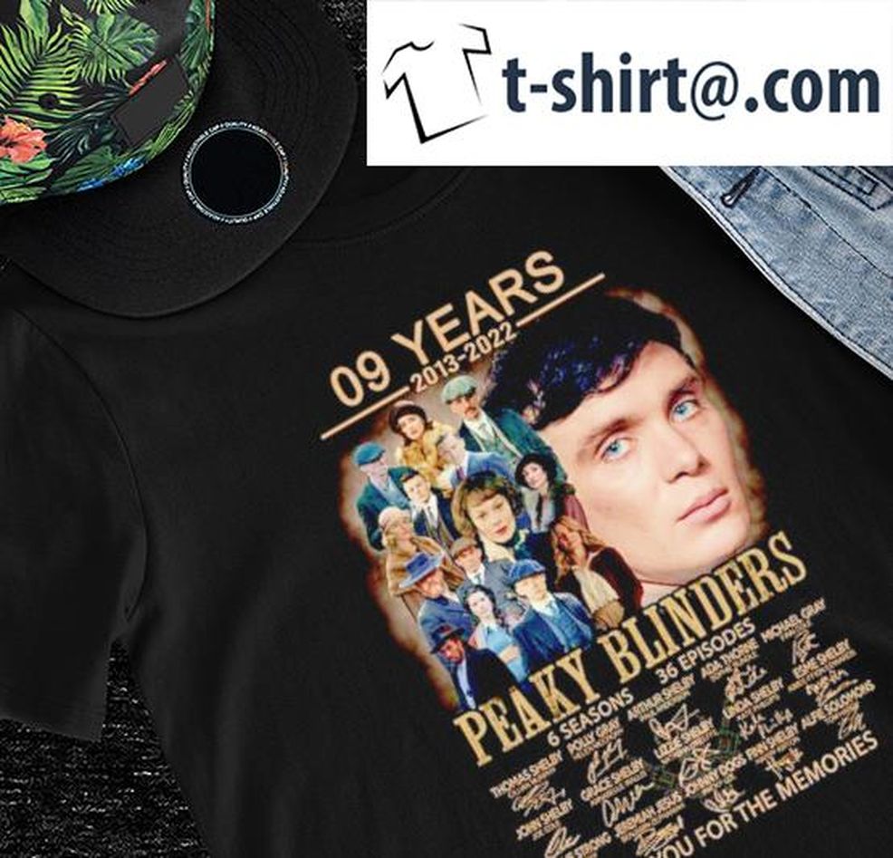 09 Years 2013 2022 Peaky Blinders 6 Seasons 36 Episodes Signatures Thank You For The Memories Shirt