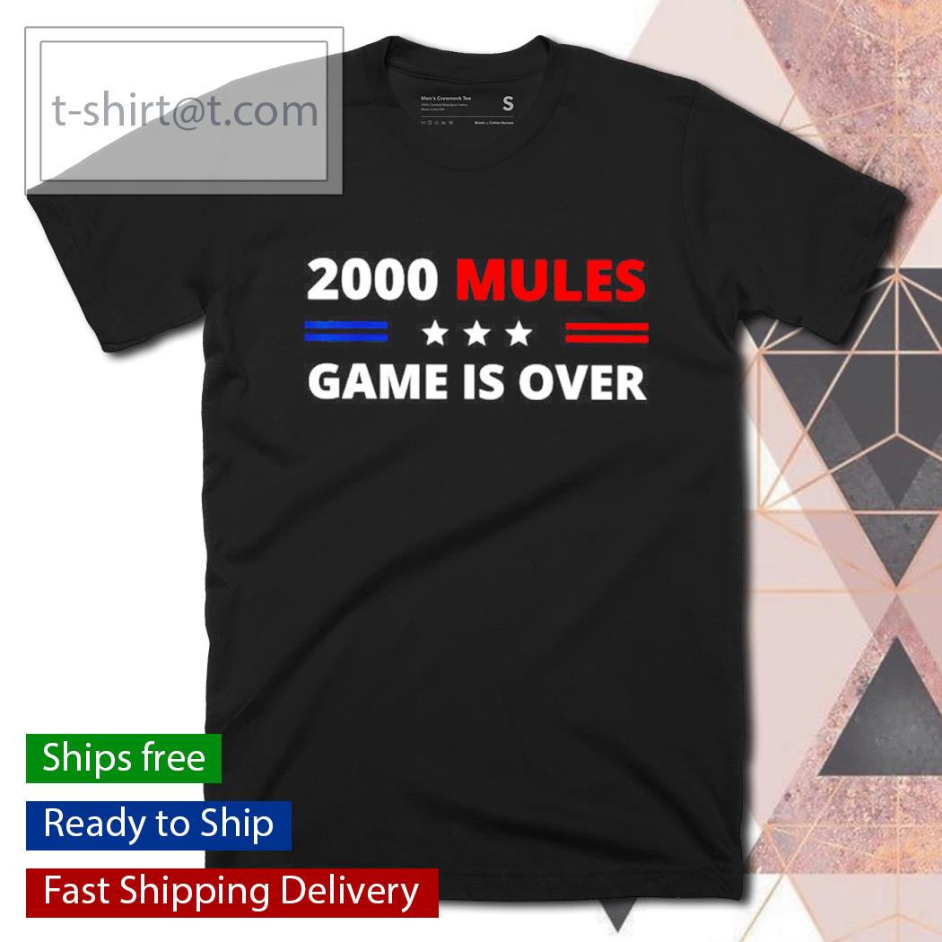 2000 Mules game is over shirt