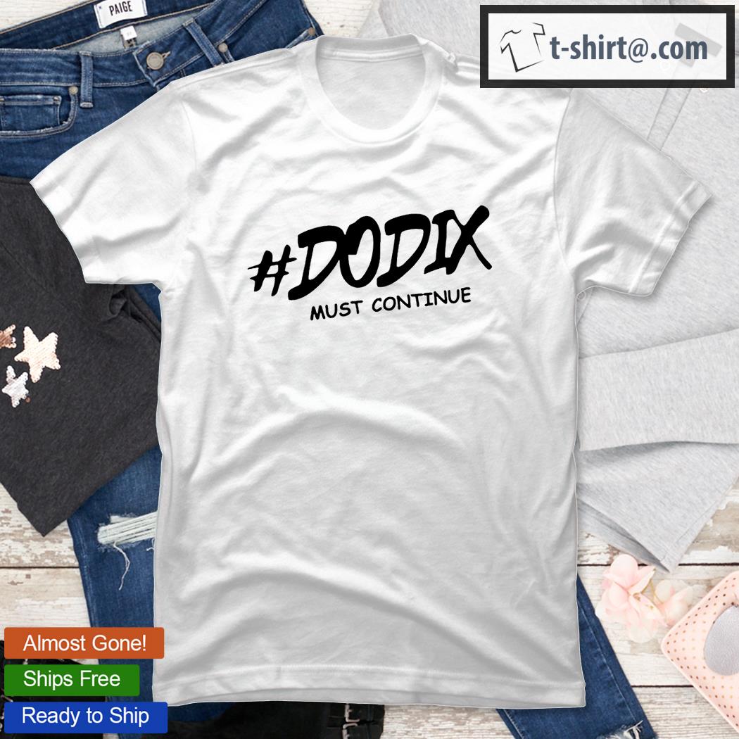 3rd June Dodix Must Continue T-Shirt