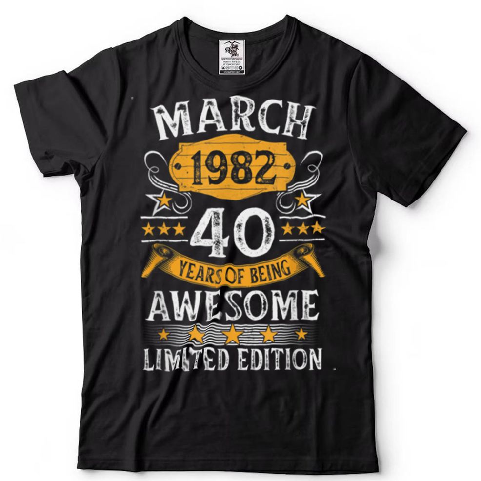 40 Year Old Vintage Awesome Since March 1982 40th Birthday T Shirt