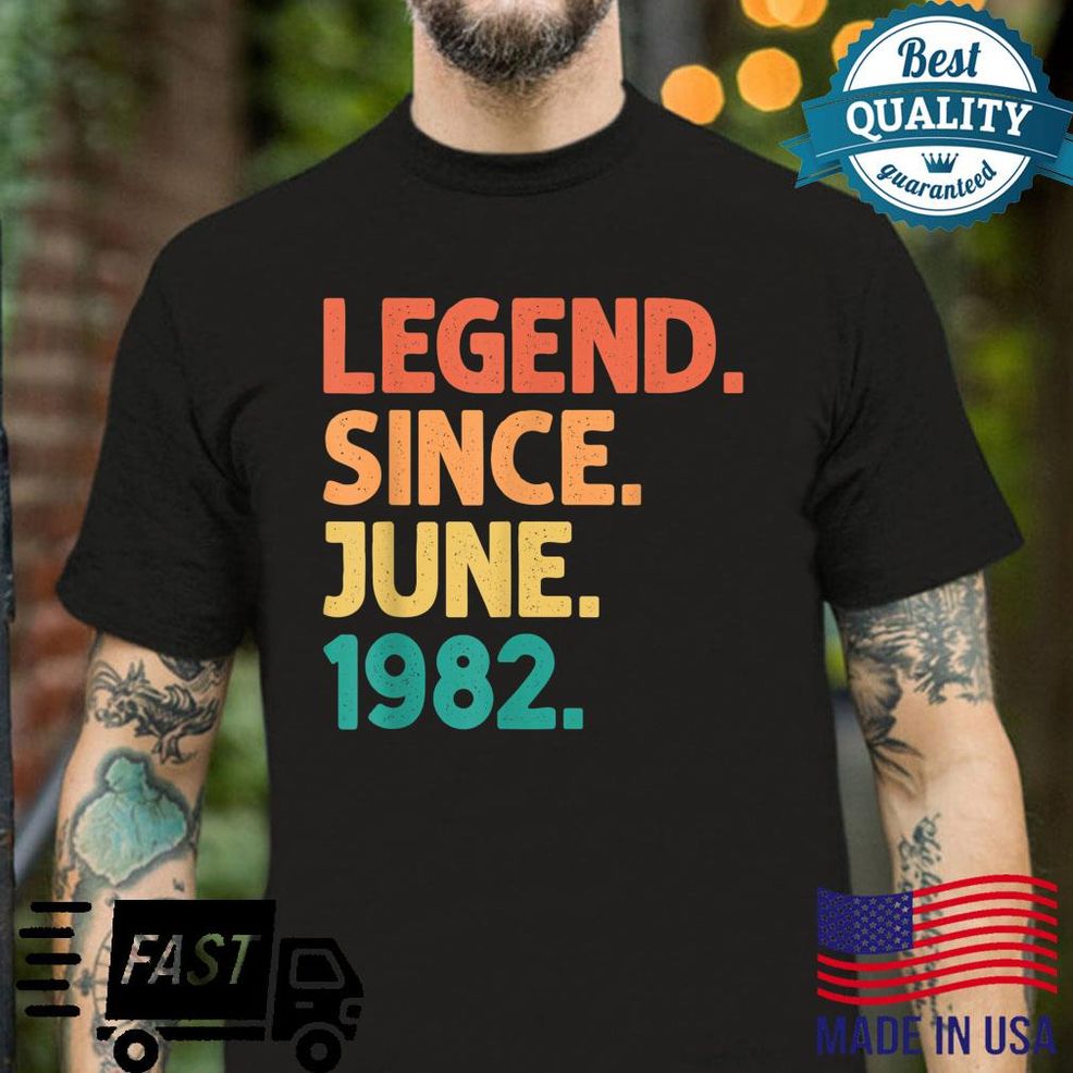 40th Birthday Legend Since June 1982 40 Years Old Vintage Shirt