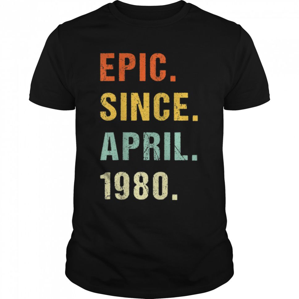 42nd Birthday Epic Since April 1980 42 Years Old Retro T Shirt B09VWP9F2W