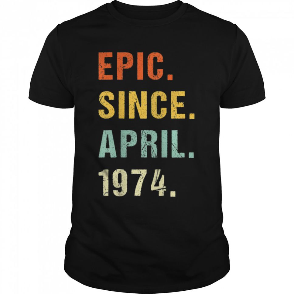 48th Birthday Epic Since April 1974 48 Years Old Retro T Shirt B09VXKQ8R4