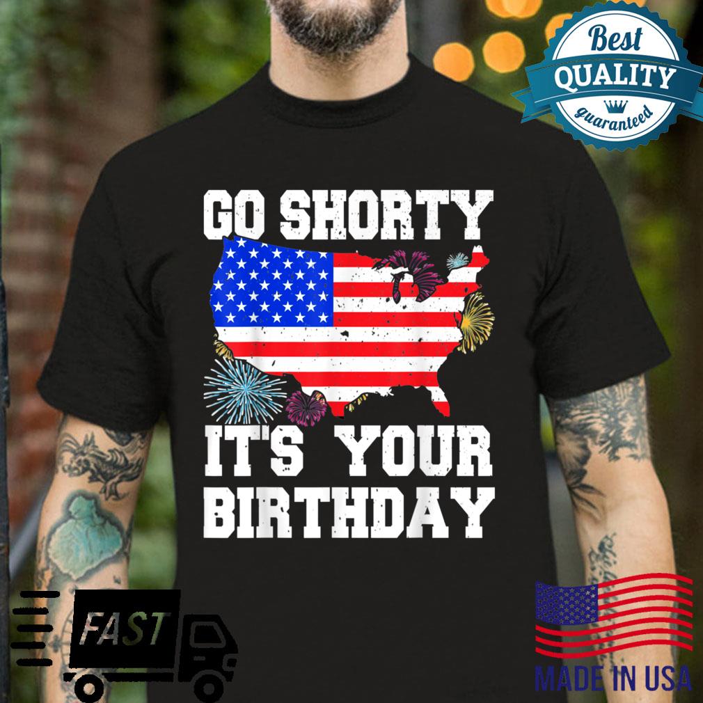 4th Of July Birthday Go Shorty It’s Your Birthday USA Shirt