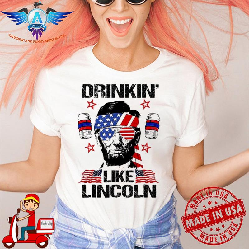 4th Of July Drinkin Like Lincoln Merica Abraham Beer Lover shirt