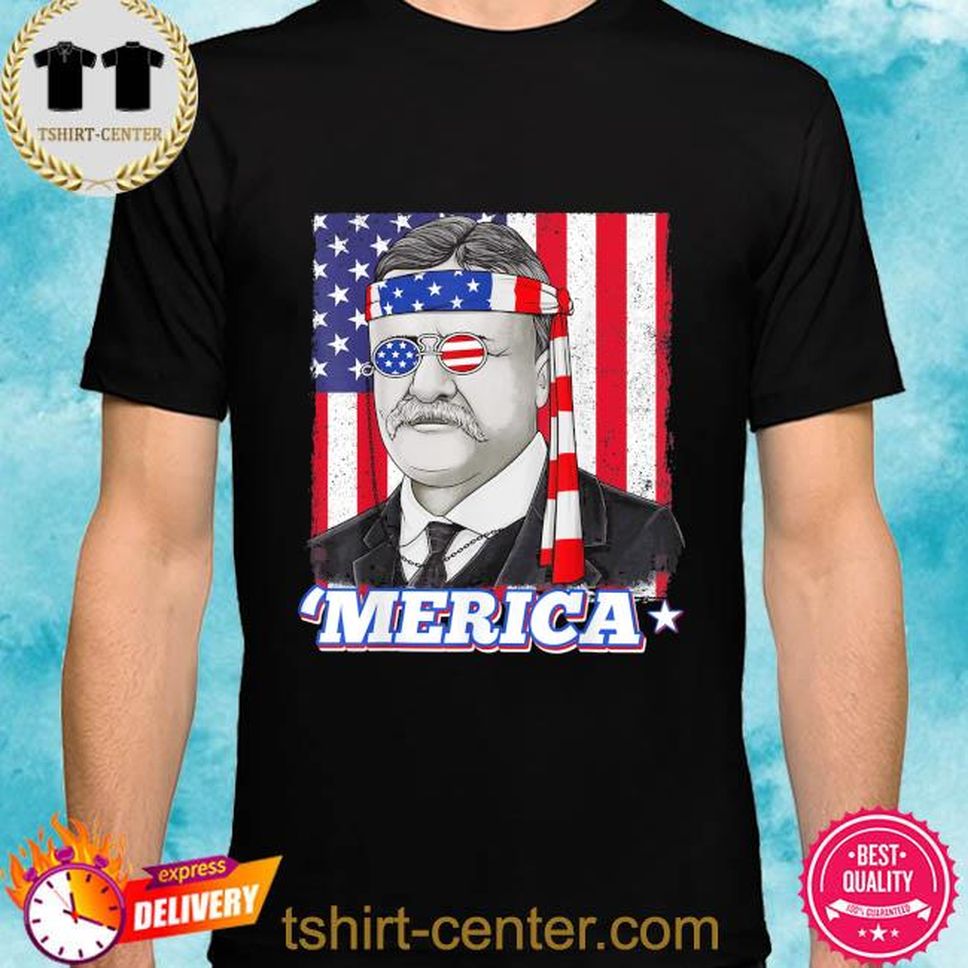 4th Of July Theodore Roosevelt Merica Patriotic Usa Flag Shirt