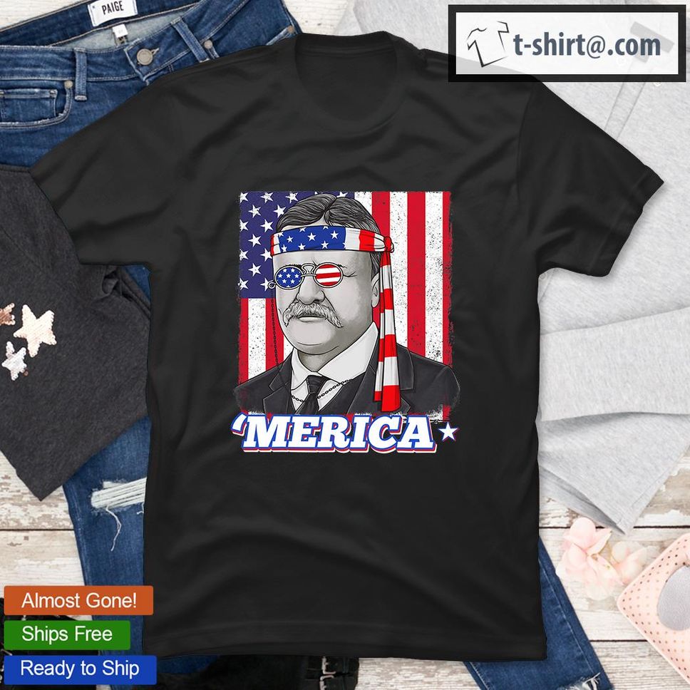 4th Of July Theodore Roosevelt Merica Patriotic USA Flag T Shirt