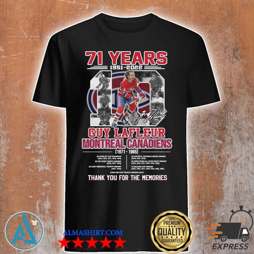 71 Years 1951 2022 10 Guy Lafleur Montreal Canadiens 1971 1985 Thank You For The Memories Signature Shirt