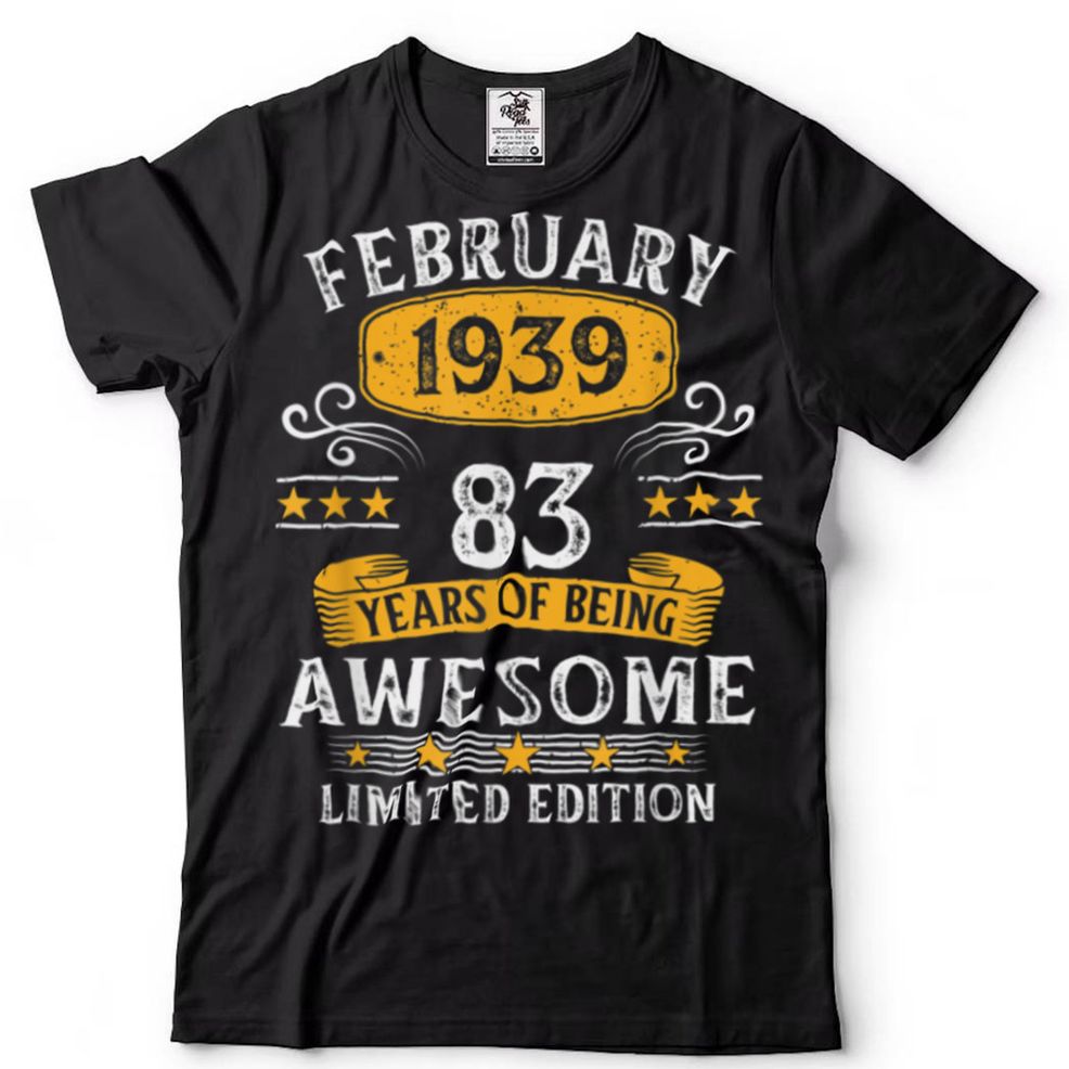 83th Birthday Gift 83 Years Old Awesome Since February 1939 T Shirt