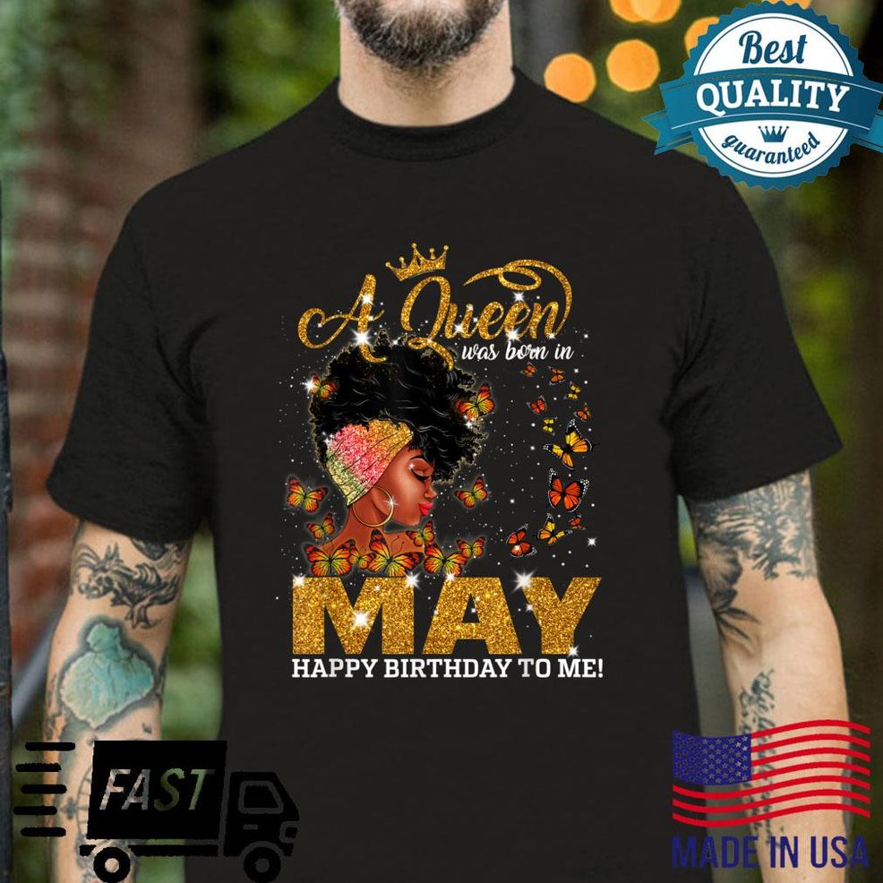 A Queen Was Born In May Happy Birthday To Me Black Girl Shirt