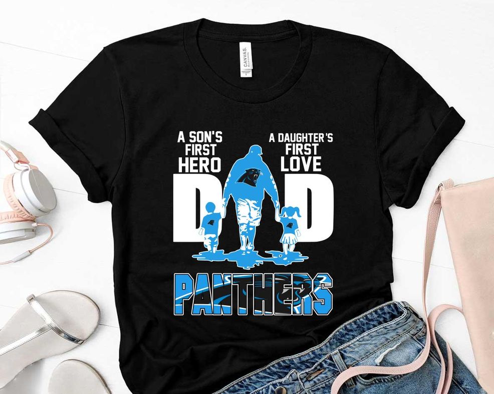 A Sons First Hero A Daughters First Love Dad Carolina Panthers Happy Fathers Day Shirt