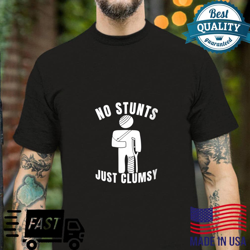 Accident Prone Injured Person No Stunts Just Clumsy Shirt