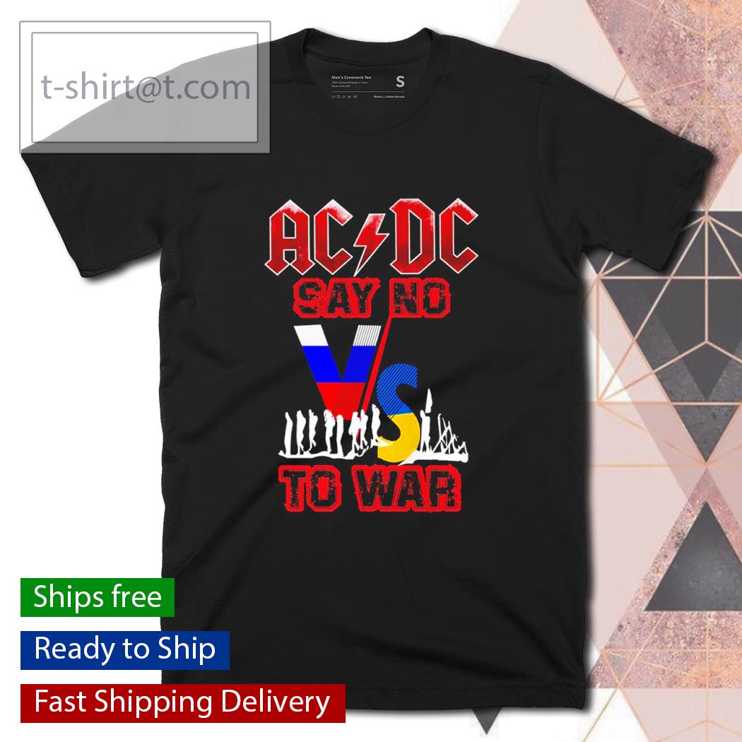 ACDC say not vs to war shirt