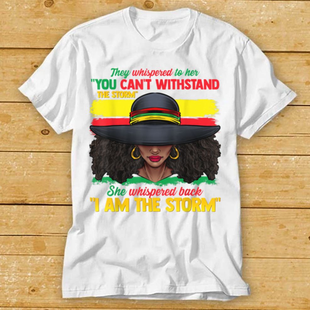 African Black History Shirts For Women I Am The Storm Strong T Shirt