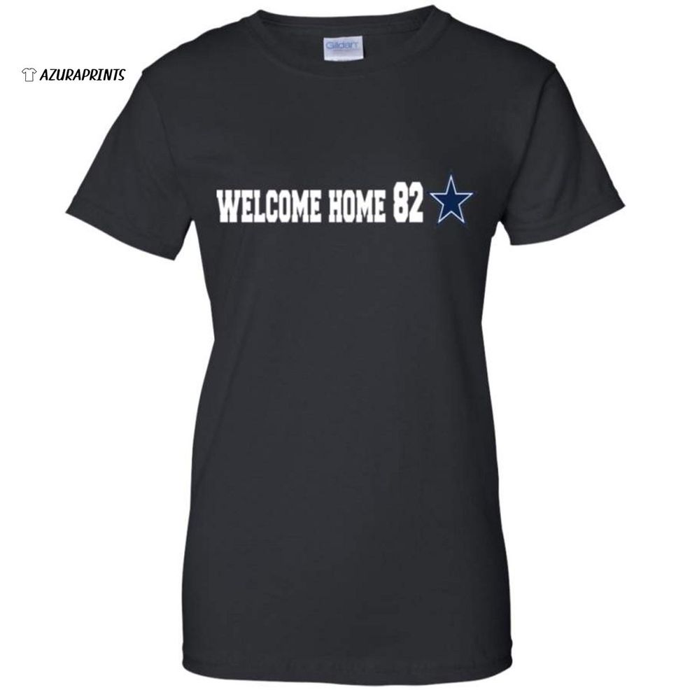 AGR Welcome Home 82 Dallas Cowboys Shirt G200L Gildan Ladies 100 Cotton T Shirt