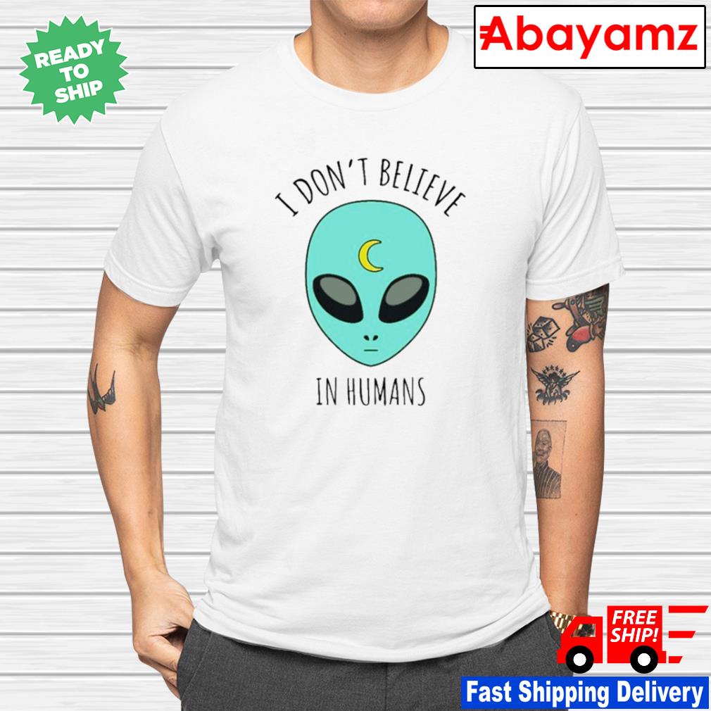 Aj Mendez I Don’t Believe In Humans shirt