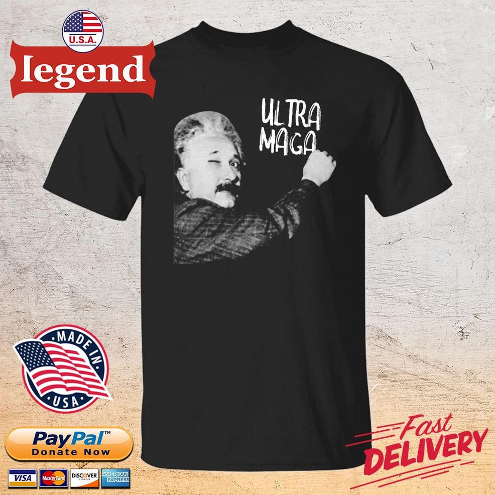 Albert Einstein Ultra Maga Shirt